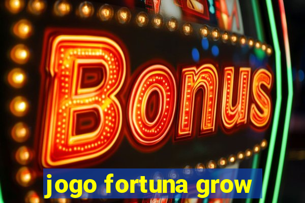 jogo fortuna grow